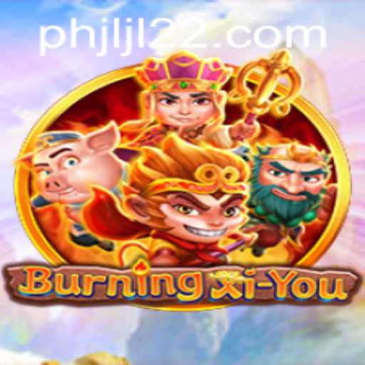 Exploring the Exciting World of 'BurningXiYou': An In-Depth Introduction and Breakdown